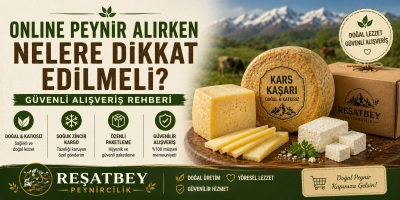 Online Peynir Alırken Nelere Dikkat Edilmeli? (Güvenli Alışveriş Rehberi)