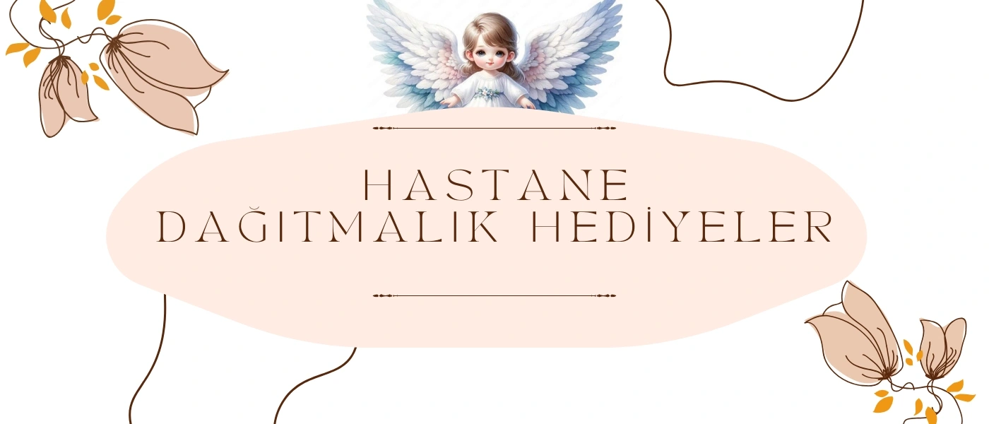 HASTANE HEDİYELİKLERİ