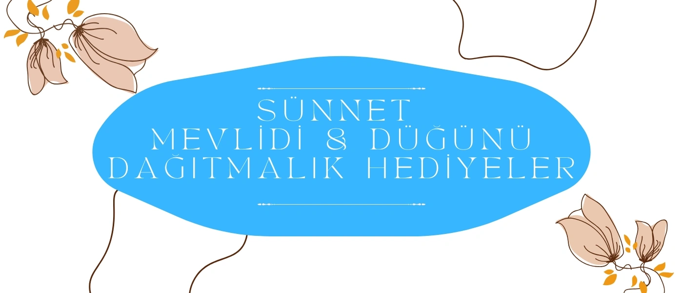 SÜNNET DAĞITMALIK HEDİYELER