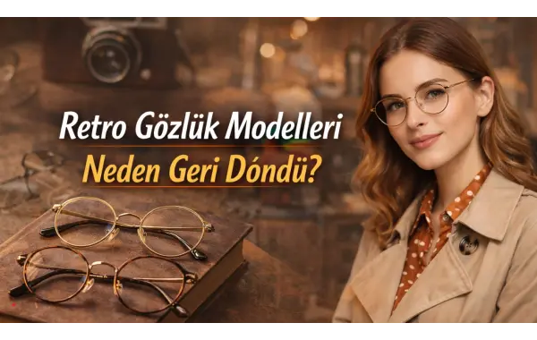 Retro Gözlük Modelleri Neden Geri Döndü?