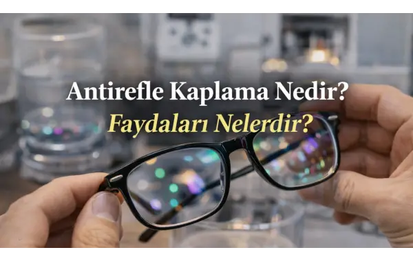 Antirefle Kaplama Nedir? Faydaları Nelerdir?