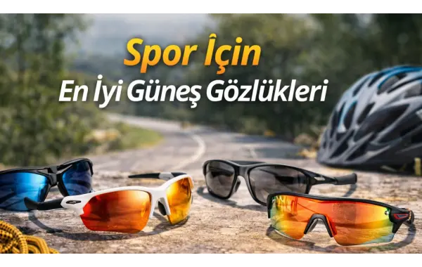 Spor İçin En İyi Güneş Gözlükleri