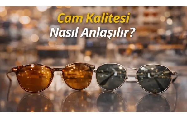 Cam Kalitesi Nasıl Anlaşılır?