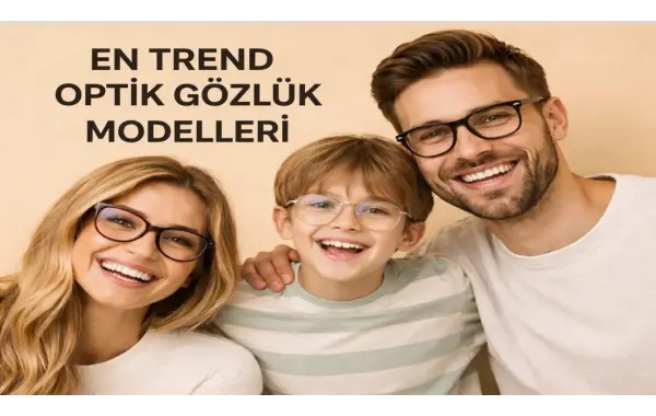 En Trend Optik Gözlük Modelleri