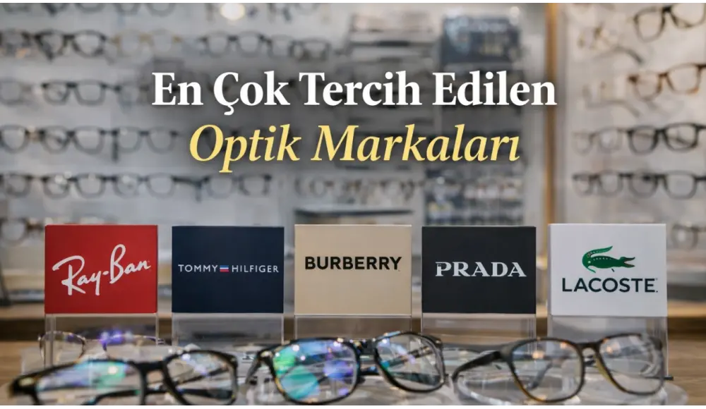 En Çok Tercih Edilen Optik Markaları