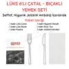 6 lı Çatal Bıçaklı Lüks Setleme