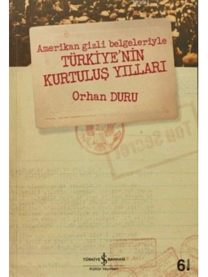 Amerikan Gizli Belgeleriyle Türkiyenin Kurtuluş Yılları