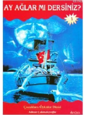 Ay Ağlar mı Dersiniz?