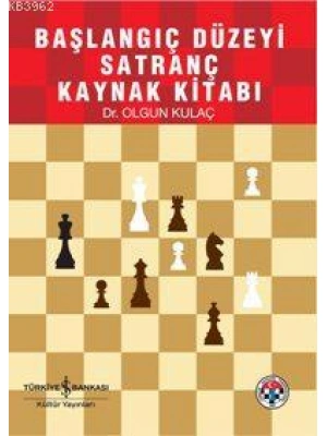 Başlangıç Düzeyi Satranç Kaynak Kitabı
