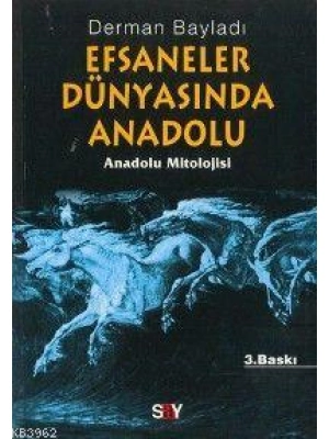 Efsaneler Dünyasında Anadolu; Anadolu Mitolojisi