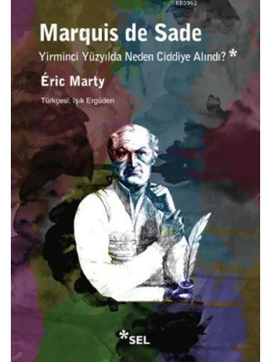 Marquis de Sade Yirminci Yüzyılda Neden Ciddiye Alındı?