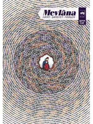 Mevlana; Hayatı, Şahsiyeti, Fikirleri