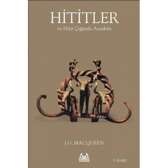 Hititler ve Hitit Çağında Anadolu