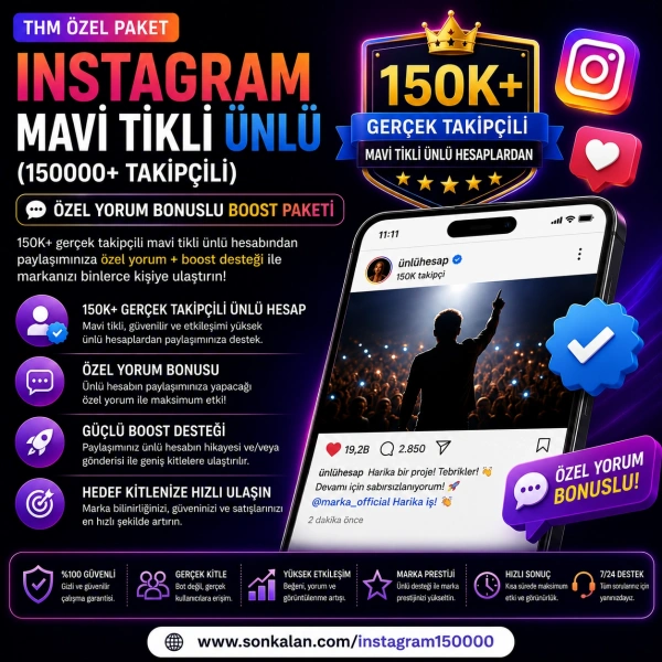 INSTAGRAM MAVİ TİKLİ ÜNLÜ (150000+ TAKİPÇİLİ) ÖZEL YORUM BONUSLU BOOST PAKETİ