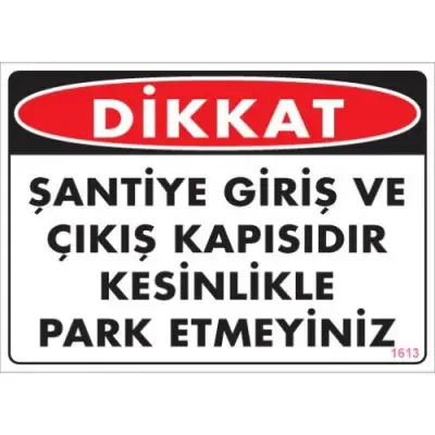 Pvc Levha Dikkat Şantiye Giriş ve Çıkış Kapısıdır Kesinlikle Park Etmeyiniz 25*35 cm