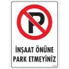 Pvc Levha İnşaat Önüne Park Etmeyiniz 25*35 cm