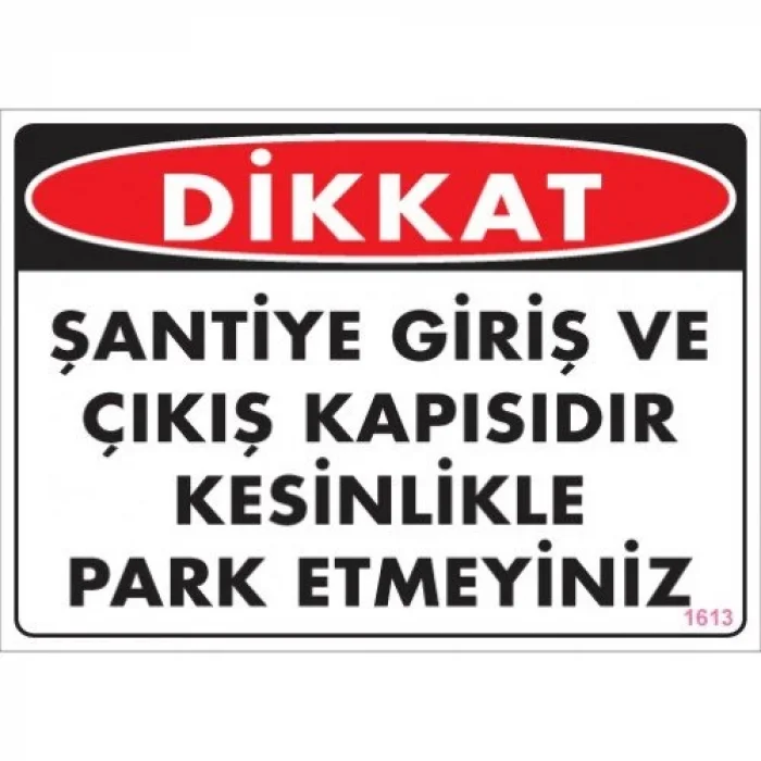 Pvc Levha Dikkat Şantiye Giriş ve Çıkış Kapısıdır Kesinlikle Park Etmeyiniz 25*35 cm
