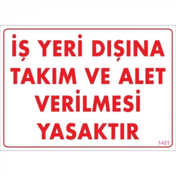 Pvc Levha İş Yeri Dışına Takım ve Alet Verilmesi Yasaktır 25*35 cm