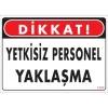 Pvc Levha Dikkat Yetkisiz Personel Yaklaşma 25*35 cm