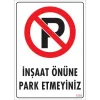 Pvc Levha İnşaat Önüne Park Etmeyiniz 25*35 cm