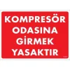 Pvc Levha Kompresör Odasına Girmek Yasaktır 25*35 cm