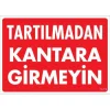 Pvc Levha Tartılmadan Kantara Girmeyin 25*35 cm
