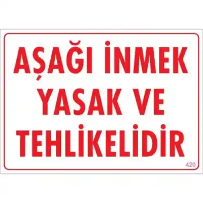 Pvc Levha Aşağı İnmek Yasak ve Tehlikelidir 25X35 Cm