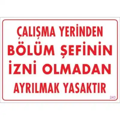 Pvc Levha Çalışma Yerinden Bölüm Şefinin İzni Olmadan Ayrılmak Yasaktır 25X35 Cm