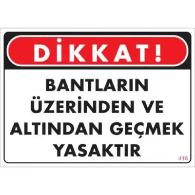 Pvc Levha DİKKAT Bantların Üzerinden ve Altından Geçmek Yasaktır 25X35 Cm