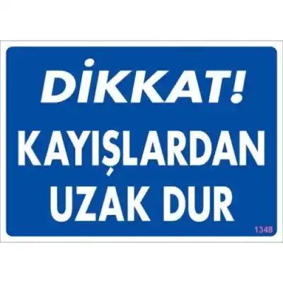 Pvc Levha Dikkat Kayışlardan Uzak Dur 25*35 cm