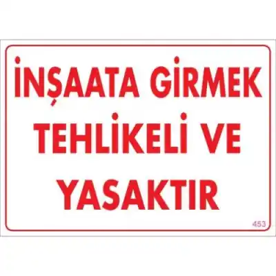 Pvc Levha İnşaata Girmek Tehlikeli ve Yasaktır 25X35 Cm