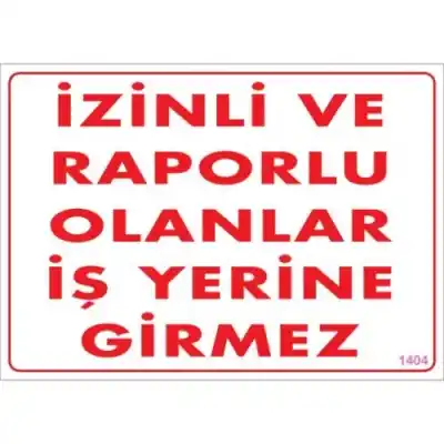 Pvc Levha İzinli ve Raporlu Olanlar İş Yerine Giremez 25*35 cm