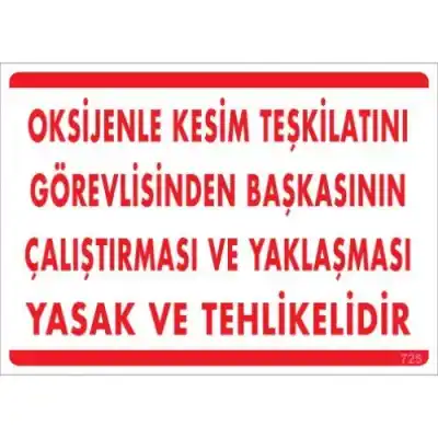 Pvc Levha Oksijen Kesim Teşkilatını Görevlisinden Başkasının Çalıştırması ve Yaklaşması Yasak ve Tehlikelidir 25X35 Cm