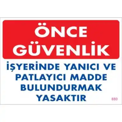 Pvc Levha Önce Güvenlik İş Yerinde Yanıcı ve Patlayıcı Madde Bulundurmak Yasaktır 25X35 Cm