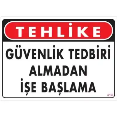 Pvc Levha TEHLİKE Güvenlik Tedbiri Almadan İşe Başlama 25X35 Cm