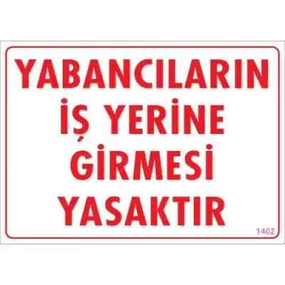 Pvc Levha Yabancıların İş Yerine Girmesi Yasaktır 25*35 cm