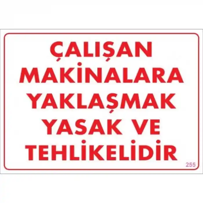 Pvc Levha Çalışan Makinalara Yaklaşmak Yasak ve Tehlikelidir 25X35 Cm