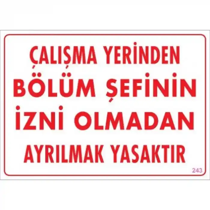 Pvc Levha Çalışma Yerinden Bölüm Şefinin İzni Olmadan Ayrılmak Yasaktır 25X35 Cm