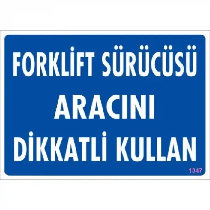 Pvc Levha Forklift Sürücüsü Aracını Dikkatli Kullan 25*35 cm