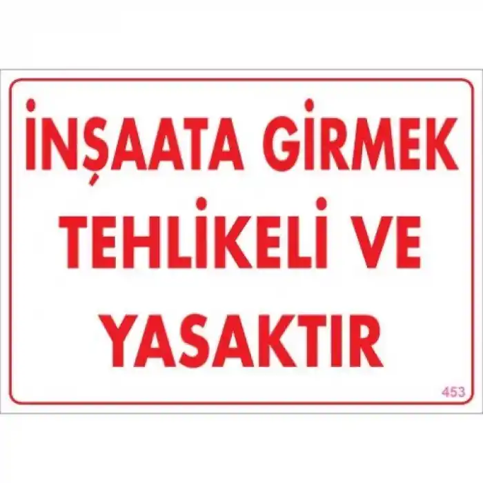Pvc Levha İnşaata Girmek Tehlikeli ve Yasaktır 25X35 Cm
