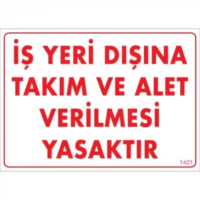 Pvc Levha İş Yeri Dışına Takım ve Alet Verilmesi Yasaktır 25*35 cm