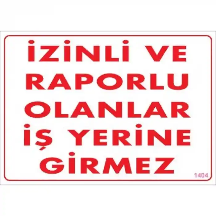 Pvc Levha İzinli ve Raporlu Olanlar İş Yerine Giremez 25*35 cm