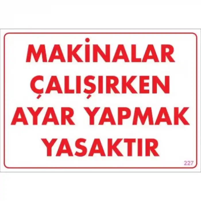 Pvc Levha Makinalar Çalışırken Ayar Yapmak Yasaktır 25X35 Cm