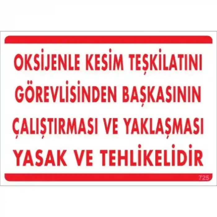 Pvc Levha Oksijen Kesim Teşkilatını Görevlisinden Başkasının Çalıştırması ve Yaklaşması Yasak ve Tehlikelidir 25X35 Cm