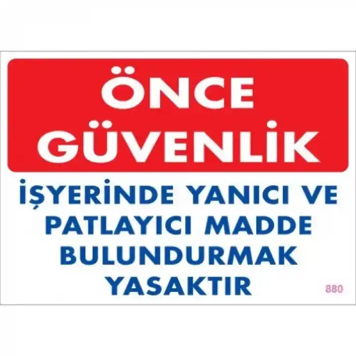 Pvc Levha Önce Güvenlik İş Yerinde Yanıcı ve Patlayıcı Madde Bulundurmak Yasaktır 25X35 Cm