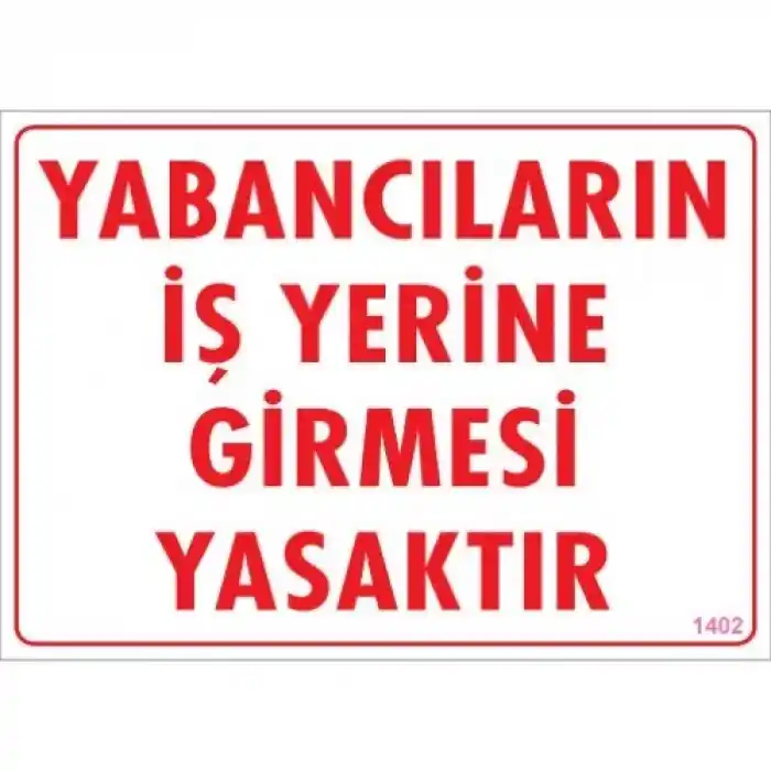 Pvc Levha Yabancıların İş Yerine Girmesi Yasaktır 25*35 cm