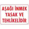 Pvc Levha Aşağı İnmek Yasak ve Tehlikelidir 25X35 Cm