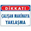 Pvc Levha Dikkat Çalışan Makinaya Yaklaşma 25X35 Cm