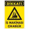 Pvc Levha Dikkat İş Makinası Çıkabilir 25*35 cm