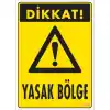 Pvc Levha Dikkat Yasak Bölge 25*35 cm